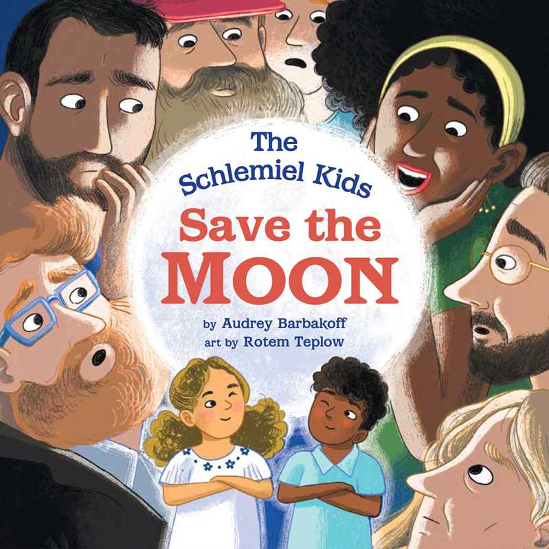 Schlemiel Kids Save the Moon by Audrey Barbakoff