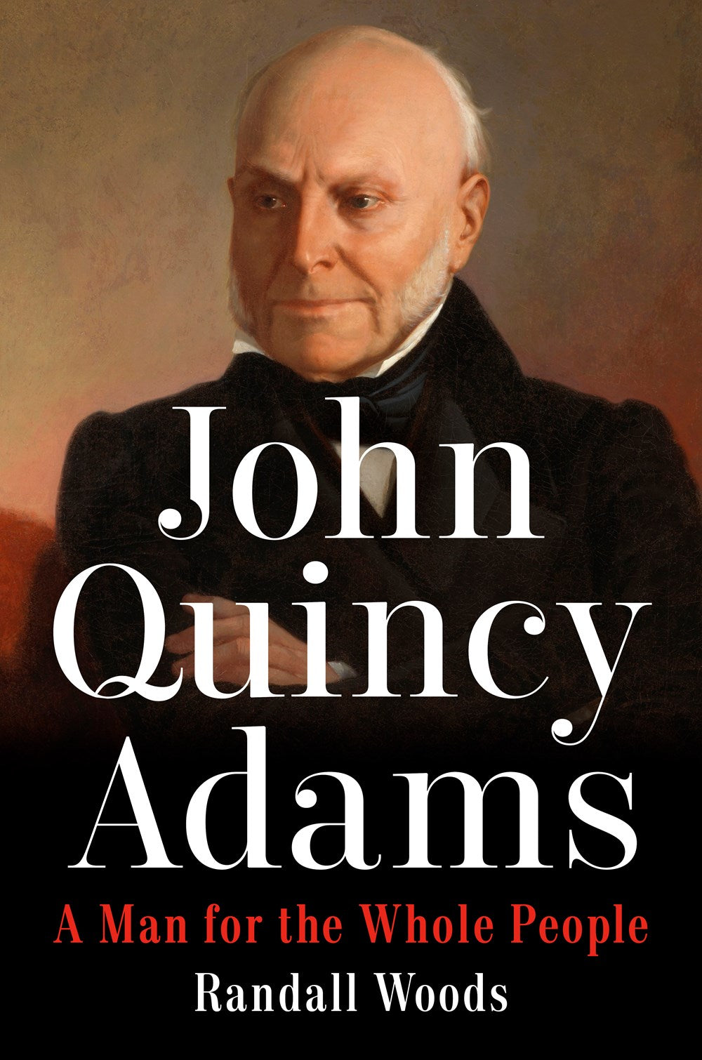 John Quincy Adams: A Man For The Whole People