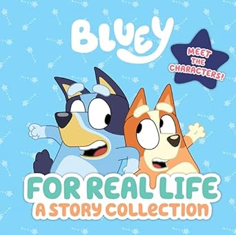 Bluey: For Real Life: A story Collection