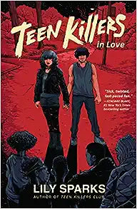 Teen Killers in Love (Teen Killers Club series)