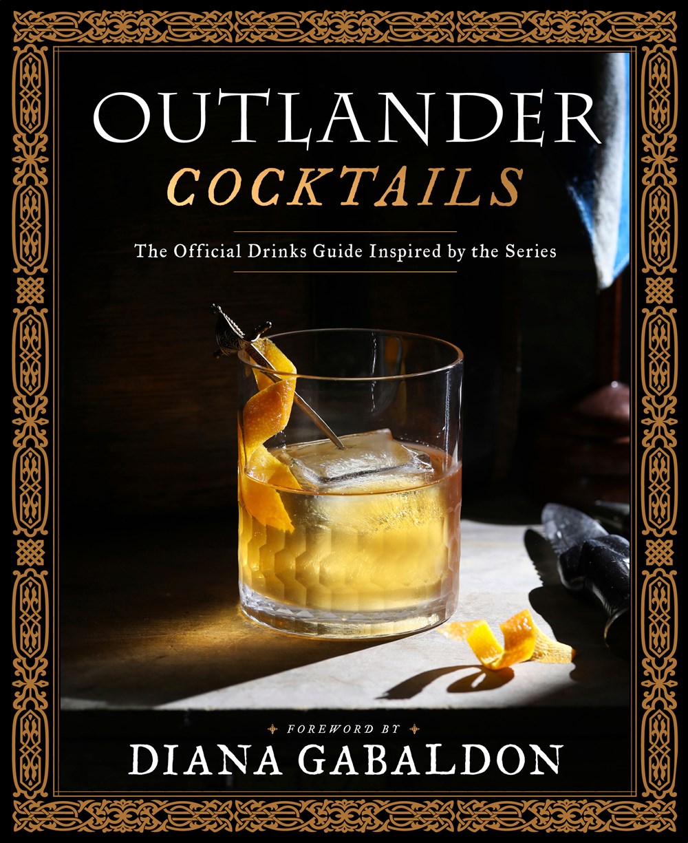 Outlander Cocktails : The Official Drinks Guide Inspired by the Series