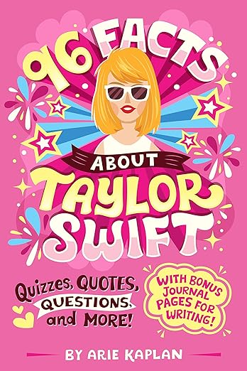 96 Facts About Taylor Swift: Quizzes, Quotes, Questions, and More! With Bonus Journal Pages for Writing!