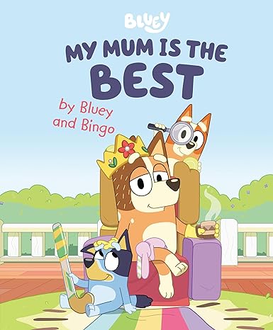 My Mum Is the Best by Bluey and Bingo