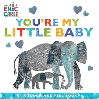 You're My Little Baby: the World Of Eric Carle