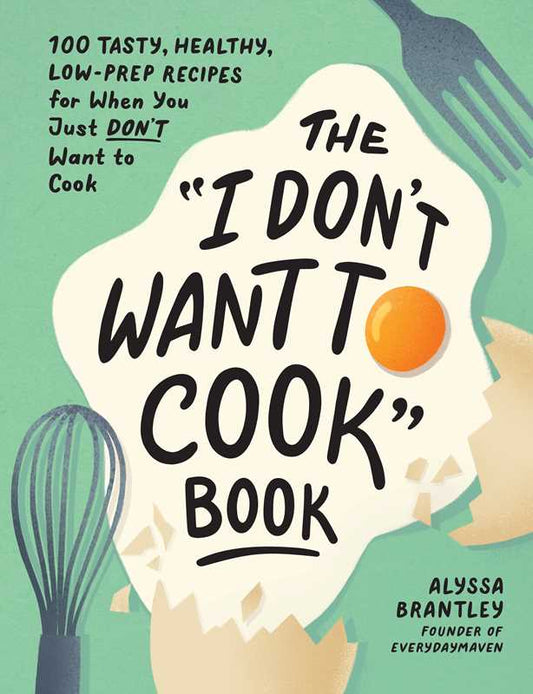 I Don't Want to Cook Book