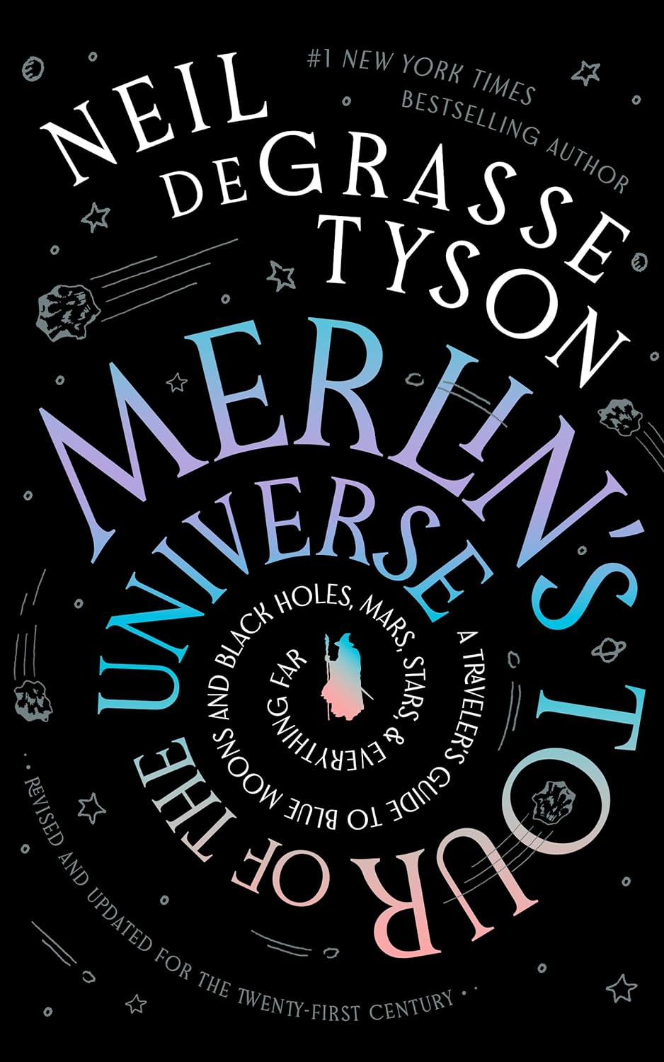 Merlin's Tour of the Universe, Revised and Updated for the Twenty-First Century: A Traveler's Guide to Blue Moons and Black Holes, Mars, Stars, and Everything Far