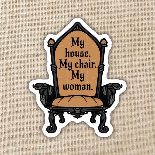 Fourth Wing - My House My Chair My Woman Sticker