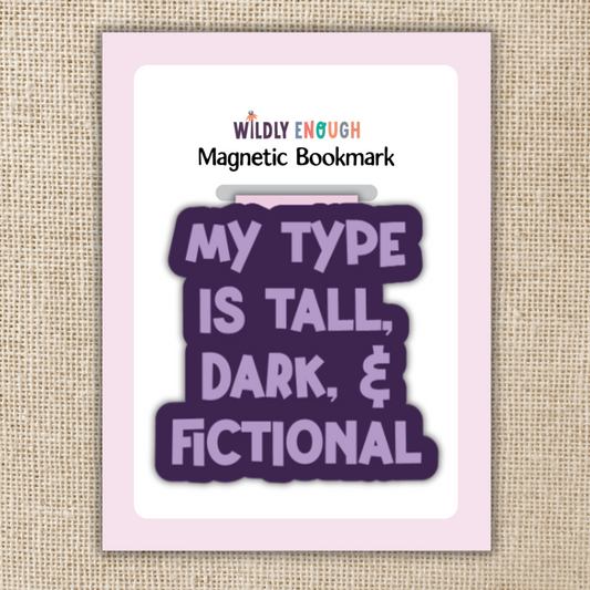 Magnetic Bookmark - My Type is Tall, Dark & Fictional