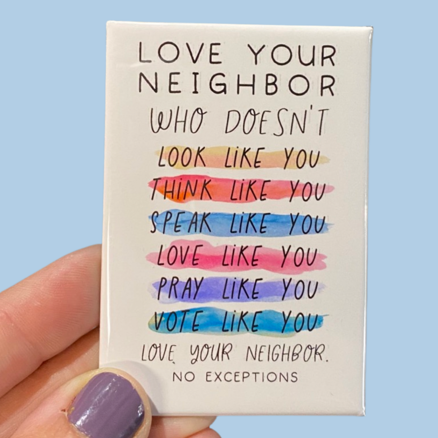 Love Your Neighbor, No Exceptions Rectangle Magnet