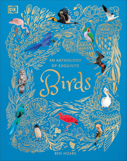 An Anthology of Exquisite Birds (DK Children's Anthologies) Hardcover