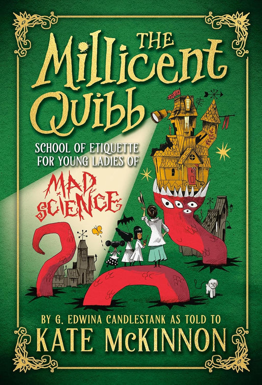 The Millicent Quibb School of Etiquette for Young Ladies of Mad Science (The Millicent Quibb School of Etiquette for Young Ladies of Mad Science, 1)