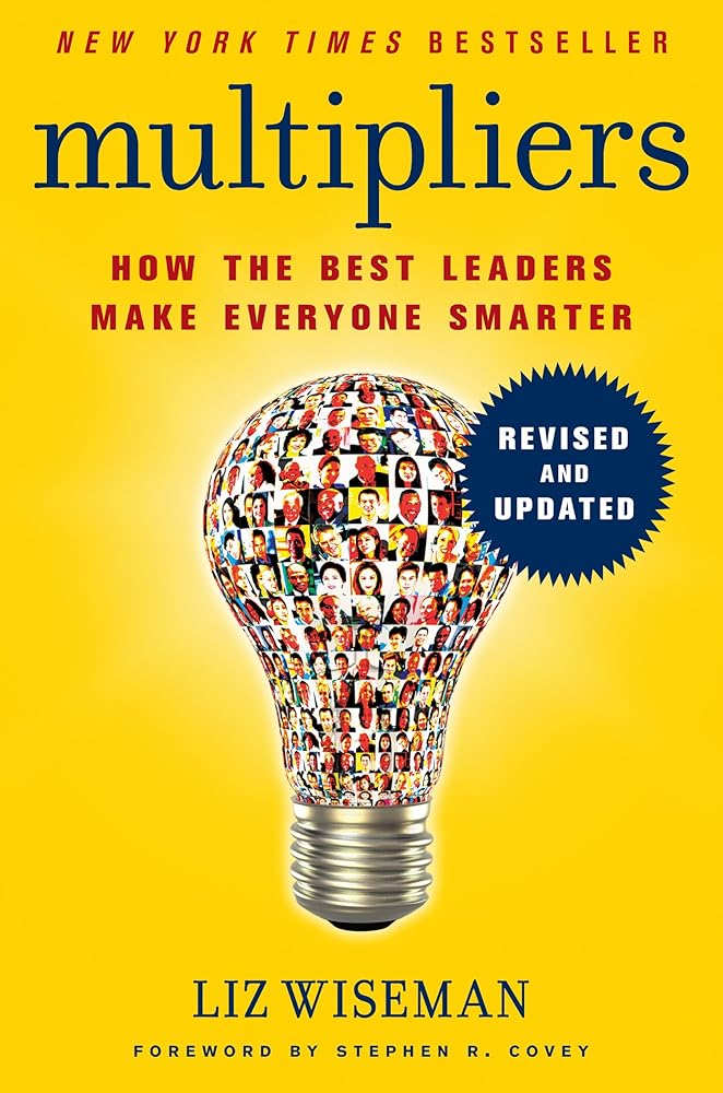 Multipliers, Revised and Updated: How the Best Leaders Make Everyone Smarter cover image