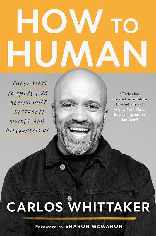 How to Human: Three Ways to Share Life Beyond What Distracts, Divides, and Disconnects Us cover image