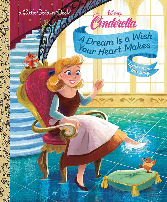 A Dream Is a Wish Your Heart Makes (Disney Cinderella) (Little Golden Book) cover image