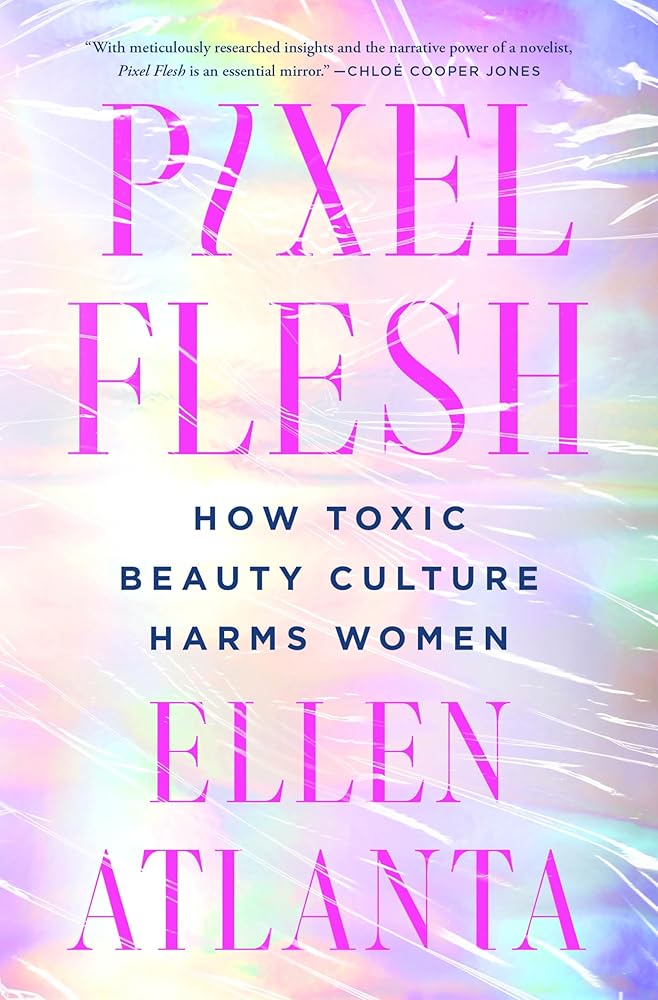 Pixel Flesh: How Toxic Beauty Culture Harms Women cover image