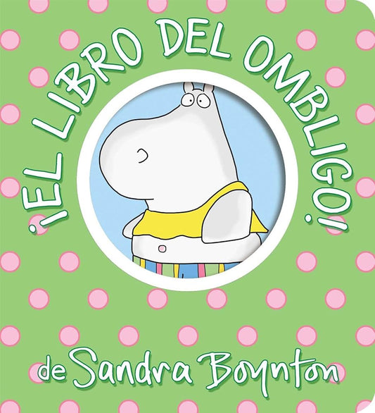 ¡El libro del ombligo! (Belly Button Book!) (Boynton on Board) (Spanish Edition) cover image