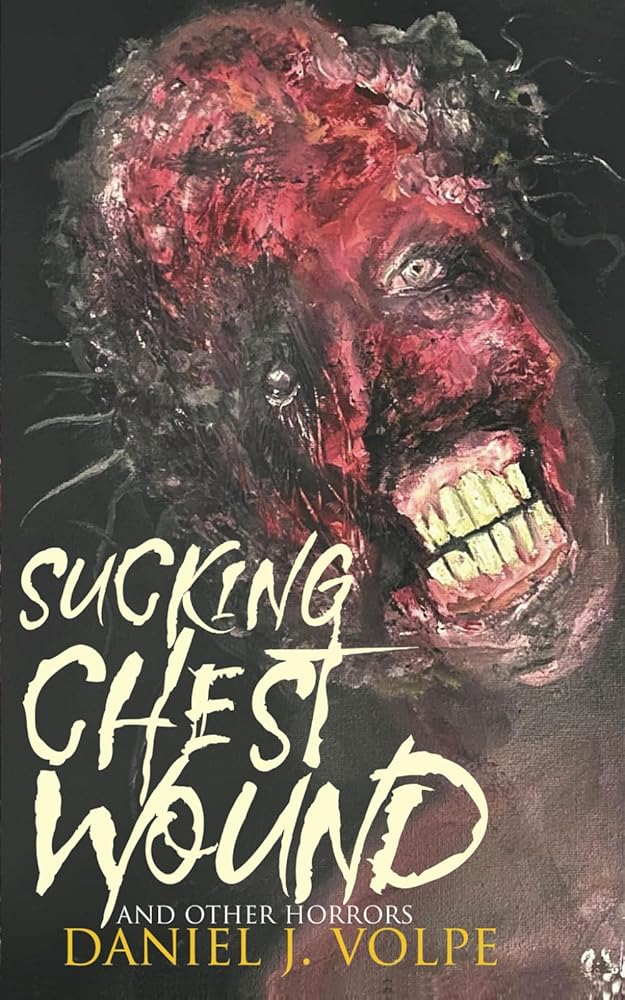 Sucking Chest Wound: And Other Horrors cover image