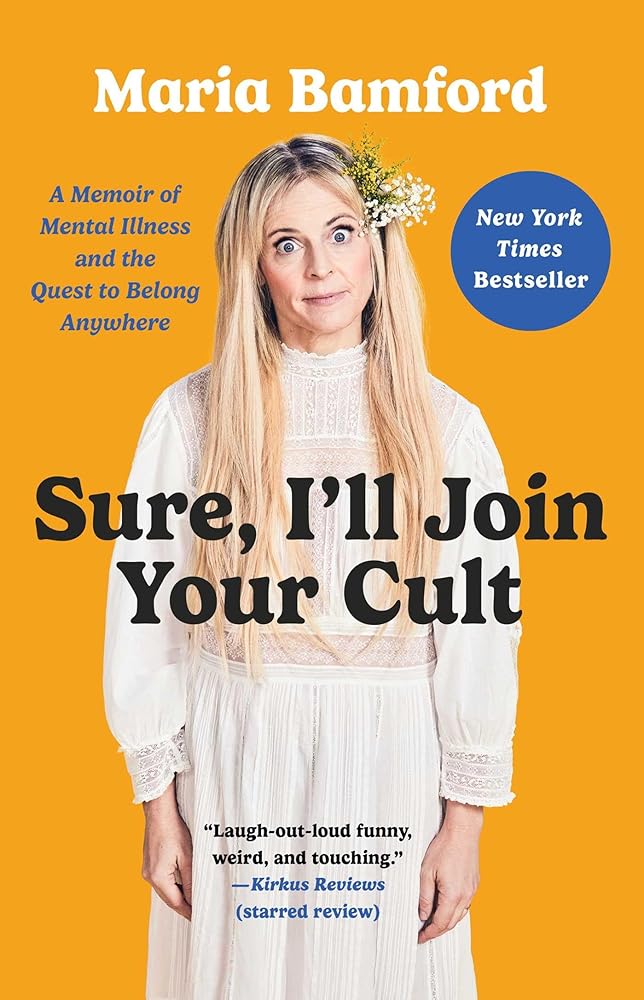 Sure, I'll Join Your Cult: A Memoir of Mental Illness and the Quest to Belong Anywhere cover image