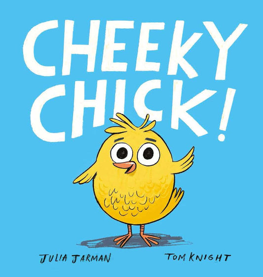 Cheeky Chick! by Julia Jarman