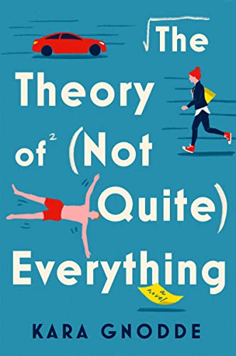 The Theory of (Not Quite) Everything: A Novel