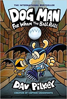 Dog Man 7 - For Whom the Ball Rolls