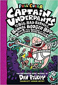 Captain Underpants and the Big, Bad Battle of the Bionic Booger Boy, Part 2: The Revenge of the Ridiculous Robo-Boogers: Color Edition (Captain Underpants #7)