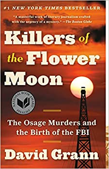 Killers of the Flower Moon: The Osage Murders and the Birth of the FBI